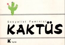 1 Mayıs 1988: Sosyalist Feminist Kaktüs’ün ilk sayısı yayınlandı