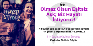Haydi gel #14ŞubattaKadınlarSokakta olalım: Olmaz Olsun Eşitsiz Aşk, Biz HAYATI istiyoruz!