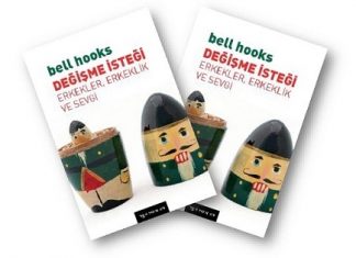 bell hooks’un “Değişme İsteği: Erkekler, Erkeklik ve Sevgi” kitabı üzerine