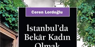 Bekarlık sadece bir medeni durum demek değil / Ceren Lordoğlu ile söyleşi