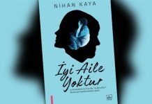 Nihan Kaya’dan “İyi Aile Yoktur”