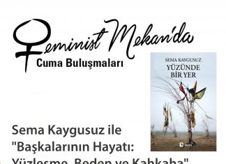 Sema Kaygusuz ile “Başkalarının Hayatı: Yüzleşme, Beden ve Kahkaha” Kolaylaştırıcılar: Olcay Akyıldız ve Zeynep Uysal