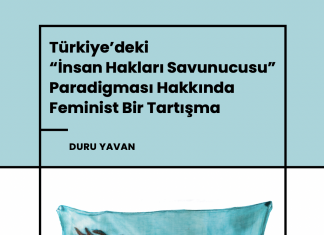 Türkiye’deki ‘İnsan Hakları Savunucusu’ Paradigması Hakkında Feminist Bir Tartışma / Kasım 2021