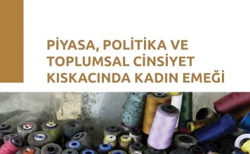 Piyasa, Politika ve Toplumsal Cinsiyet Kıskacında Kadın Emeği Raporu / Ocak 2022