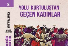 Yolu Kurtuluştan Geçen Kadınlar: O günleri benzer biçimde yaşamış tüm devrimci kadınların hikâyesi