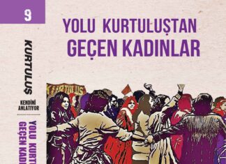 Yolu Kurtuluştan Geçen Kadınlar: O günleri benzer biçimde yaşamış tüm devrimci kadınların hikâyesi