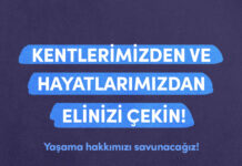 Kentlerimizden ve hayatlarımızdan elinizi çekin!