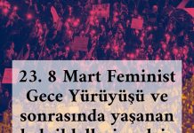 23. 8 Mart Feminist Gece Yürüyüşü ve sonrasında yaşanan ihlallerle ilgili açıklama