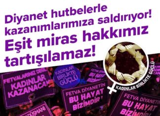 Kadınlar Birlikte Güçlü: Diyanet hutbelerle kazanımlarımıza saldırıyor. Eşit miras hakkımız tartışılamaz!