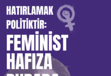 Hatırlamak politiktir: Feminist hafıza burada