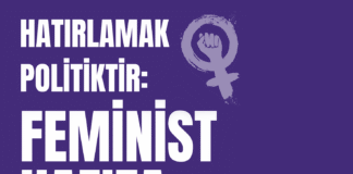 Hatırlamak politiktir: Feminist hafıza burada