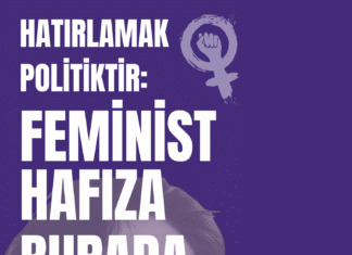 Hatırlamak politiktir: Feminist hafıza burada