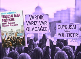 Sendikadan Vazgeçer miyim? Geçmem. Politikadan Vazgeçer miyim? Geçmem: Kadınların sendikal alanda örgütlenme mücadeleleri ve “Duygusal Olan Politiktir” kitabına dair