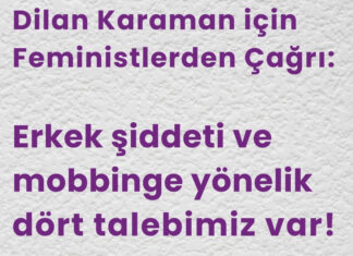 Dilan Karaman için feministlerden çağrı: Erkek şiddeti ve mobbinge yönelik dört talebimiz var!