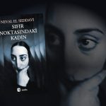 Sıfır Noktasındaki Kadın – Neval El Seddavi kitabına dair psikanalitik bir okuma