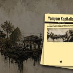 “Yamyam Kapitalizm”de patriyarka nerede?